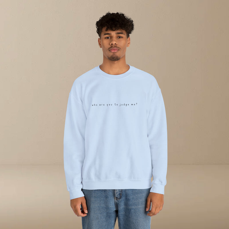 who are you to judge me? sweatshirt