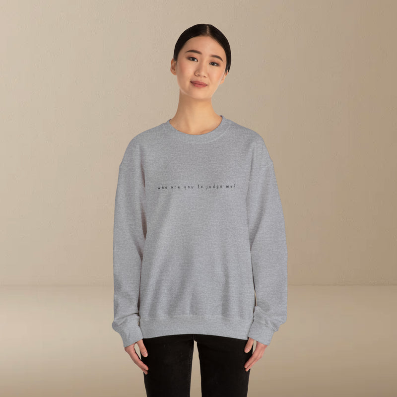 who are you to judge me? sweatshirt