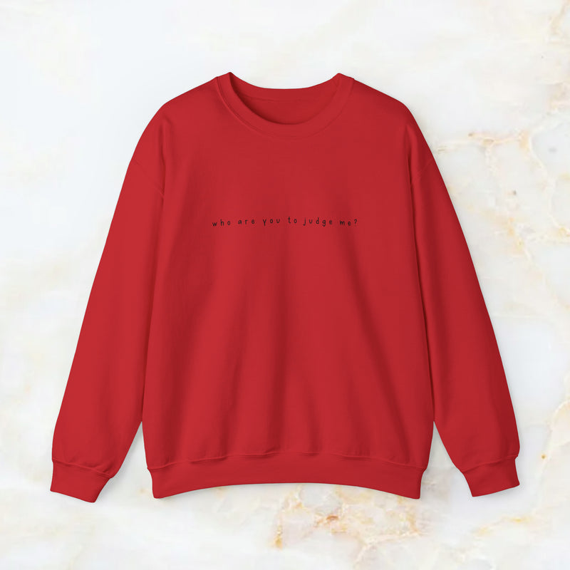 who are you to judge me? sweatshirt