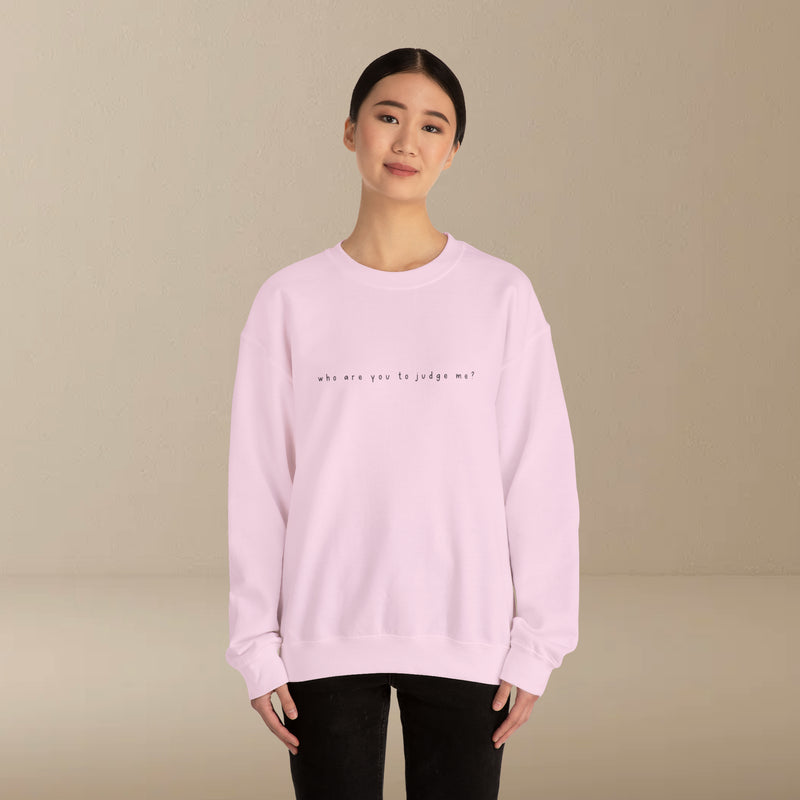 who are you to judge me? sweatshirt