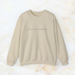 who are you to judge me? sweatshirt