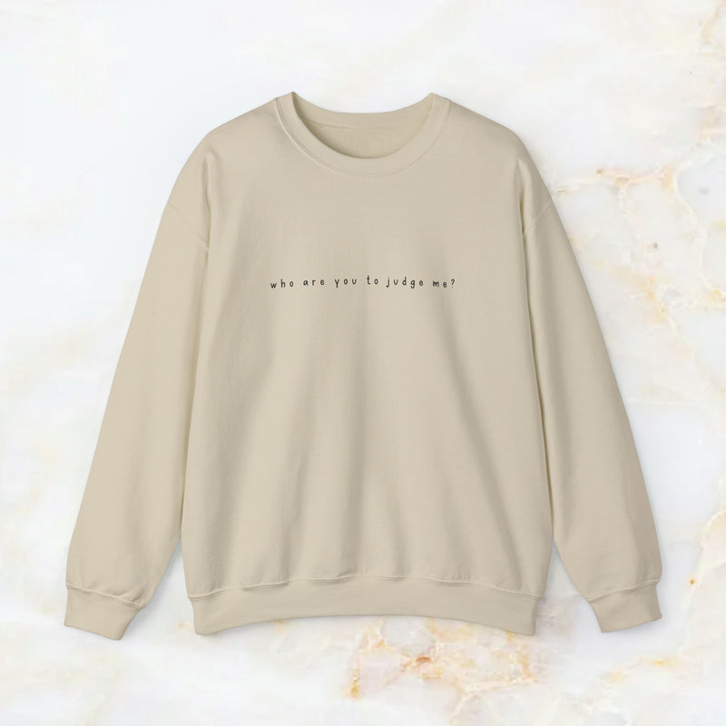 who are you to judge me? sweatshirt