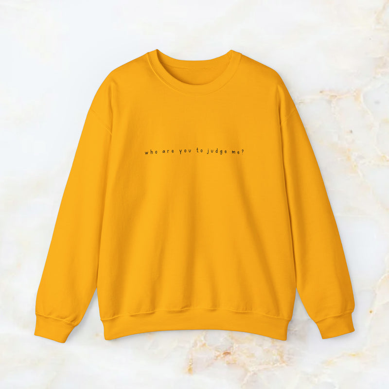 who are you to judge me? sweatshirt