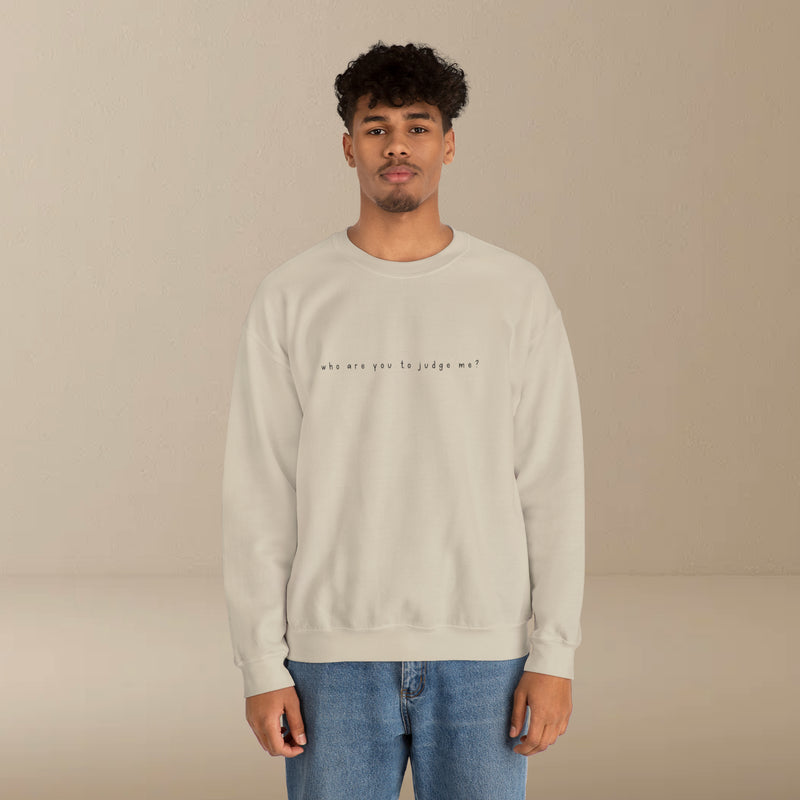 who are you to judge me? sweatshirt