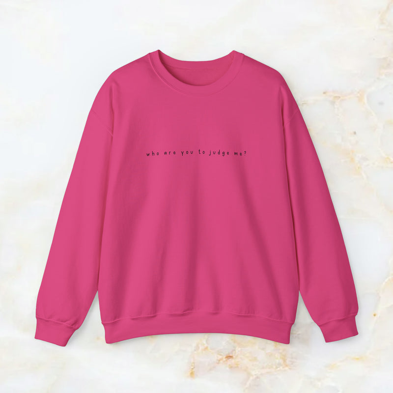 who are you to judge me? sweatshirt