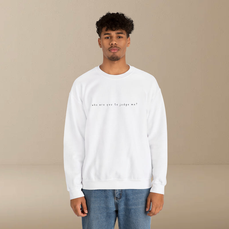 who are you to judge me? sweatshirt